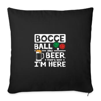Boule de pétanque et bière, c’est pourquoi je suis ici - Housse de coussin décorative 45 x 45 cm - noir - Devant