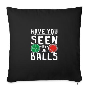 Pétanque, as-tu vu mes couilles - Housse de coussin décorative 45 x 45 cm - noir - Devant