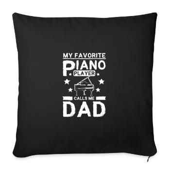 Father's day My favorite piano player calls me dad - Sofa pillowcase 17,3'' x 17,3'' (45 x 45 cm) - black - Front