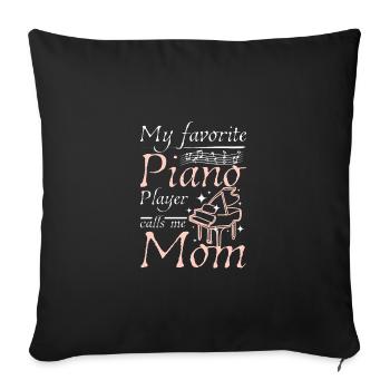 Mother's day My favorite piano player calls me mom - Sofa pillowcase 17,3'' x 17,3'' (45 x 45 cm) - black - Front