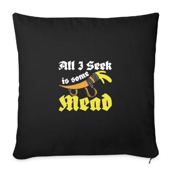 Tout ce que je cherche, c’est de l’hydromel - Housse de coussin décorative 45 x 45 cm - noir - Devant
