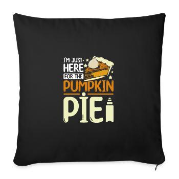 I'm just here for the Pumpkin pie - Sofa pillowcase 17,3'' x 17,3'' (45 x 45 cm) - black - Front