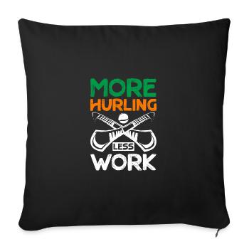 More Hurling Less Work - Sofa pillowcase 17,3'' x 17,3'' (45 x 45 cm) - black - Front