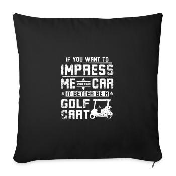Impressionnez-moi avec votre voiture, il vaut mieux que ce soit une voiturette de golf - Housse de coussin décorative 45 x 45 cm - noir - Devant