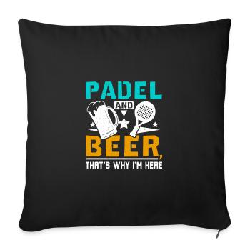 Padel and beer thats why Im here - Sofa pillowcase 17,3'' x 17,3'' (45 x 45 cm) - black - Front
