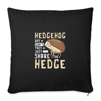 Hedgehog why don't they just share the hedge - Sofa pillowcase 17,3'' x 17,3'' (45 x 45 cm) - black - Front