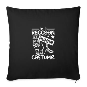 I'm a raccoon in a human costume - Sofa pillowcase 17,3'' x 17,3'' (45 x 45 cm) - black - Front