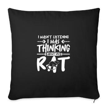 I wasn't listening I was thinking about my rat - Sofa pillowcase 17,3'' x 17,3'' (45 x 45 cm) - black - Front