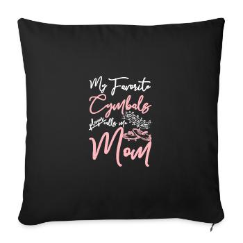 My favorite Cymbals player calls me mom - Sofa pillowcase 17,3'' x 17,3'' (45 x 45 cm) - black - Front