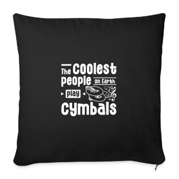The coolest people on earth play cymbals - Sofa pillowcase 17,3'' x 17,3'' (45 x 45 cm) - black - Front