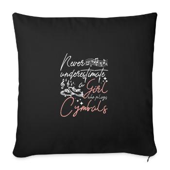 Never underestimate a girl who plays cymbals - Sofa pillowcase 17,3'' x 17,3'' (45 x 45 cm) - black - Front