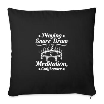 Playing snare drum is like meditation only louder - Sofa pillowcase 17,3'' x 17,3'' (45 x 45 cm) - black - Front