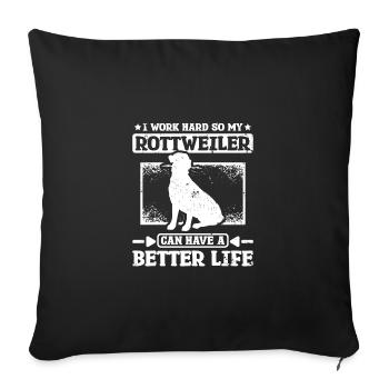Travailler dur pour que mon rottweiler puisse avoir une vie meilleure - Housse de coussin décorative 45 x 45 cm - noir - Devant