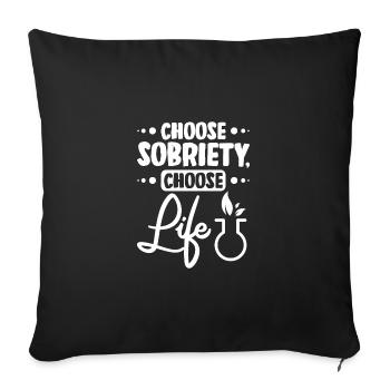 Choose sobriety choose life - Sofa pillowcase 17,3'' x 17,3'' (45 x 45 cm) - black - Front