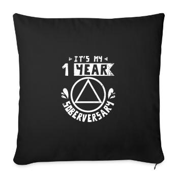Sobriety It's my first year soberversary - Sofa pillowcase 17,3'' x 17,3'' (45 x 45 cm) - black - Front