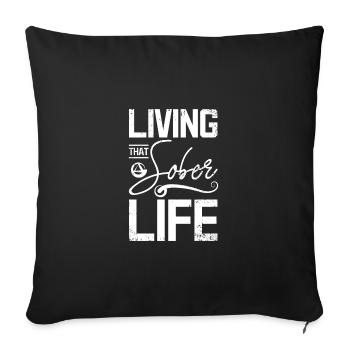 Sobriety Living that sober life - Sofa pillowcase 17,3'' x 17,3'' (45 x 45 cm) - black - Front