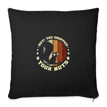 Funny Squirrel hey you dropped your nuts - Sofa pillowcase 17,3'' x 17,3'' (45 x 45 cm) - black - Front