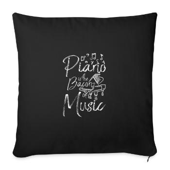 Piano is the bacon of music - Sofa pillowcase 17,3'' x 17,3'' (45 x 45 cm) - black - Front