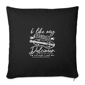 I like my dulcimer and maybe 3 people - Sofakissenbezug 45 x 45 cm - Schwarz - Vorne