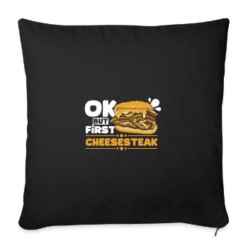 Ok but first philly cheesesteak - Sofa pillowcase 17,3'' x 17,3'' (45 x 45 cm) - black - Front