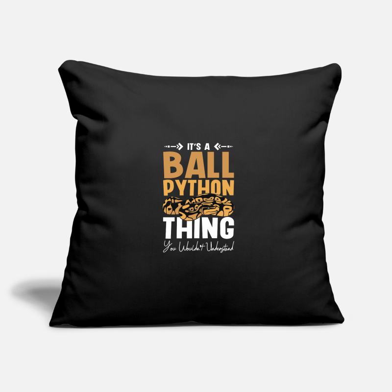 It's a ball python thing you wouldnt understand Sofakissenbezug 45 x 45 cm