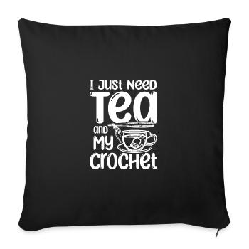 I just need Tea and my crochet - Sofa pillowcase 17,3'' x 17,3'' (45 x 45 cm) - black - Front