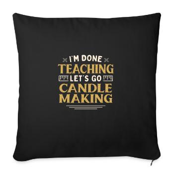 J’ai fini d’enseigner Let’s Go Candle Making Funny - Housse de coussin décorative 45 x 45 cm - noir - Devant
