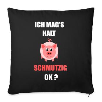 Schwein Ich mag`s schmutzig - Sofakissenbezug 45 x 45 cm - Schwarz - Vorne
