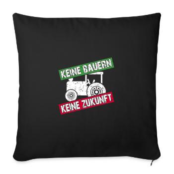 Keine Bauern keine Zukunft | nicht ohne Bauern - Sofakissenbezug 45 x 45 cm - Schwarz - Vorne