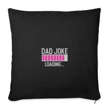 dad joke loading - Sofakissenbezug 45 x 45 cm - Schwarz - Vorne