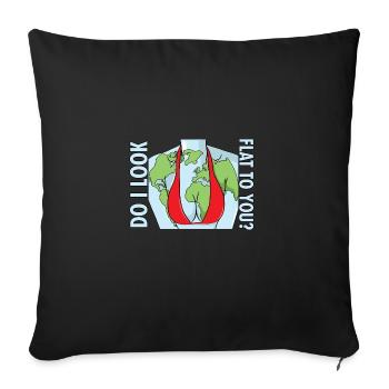 Funny Do I Look Flat To You Earth Day Anti Flat - Sofakissenbezug 45 x 45 cm - Schwarz - Vorne