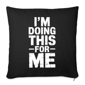 Motivation Fitness Workout Gym: I do this for - Sofa pillowcase 17,3'' x 17,3'' (45 x 45 cm) - black - Front