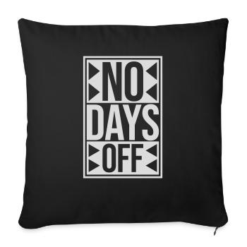 no days off quote - Sofa pillowcase 17,3'' x 17,3'' (45 x 45 cm) - black - Front