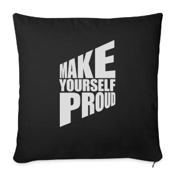 make yourself proud quote - Sofa pillowcase 17,3'' x 17,3'' (45 x 45 cm) - black - Front
