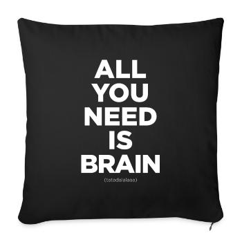 Tout ce dont vous avez besoin, c’est d’un cerveau - Housse de coussin décorative 45 x 45 cm - noir - Devant