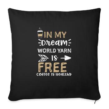 In My Dream World Yarn Is Free C... - Sofa pillowcase 17,3'' x 17,3'' (45 x 45 cm) - black - Front