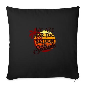 We Are Far Too Seldom At The Seaside Sea - Sofa pillowcase 17,3'' x 17,3'' (45 x 45 cm) - black - Front