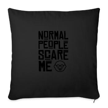 Normal People Scare Me Geschenk Nerd Geek Geschenk - Sofakissenbezug 45 x 45 cm - Schwarz - Vorne