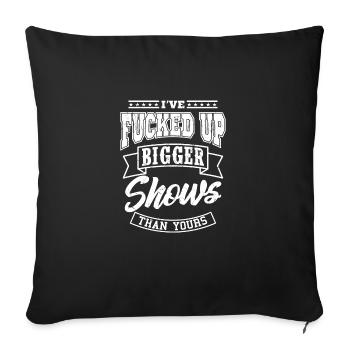 I'VE FUCKED UP SHOWS lighting technician sound engineer - Sofa pillowcase 17,3'' x 17,3'' (45 x 45 cm) - black - Front