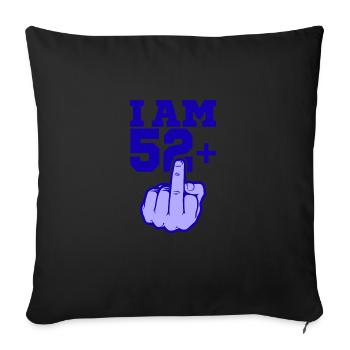 ICH BIN 52 MITTELFINGER 52 Geburtstag Papa Kollege - Sofakissenbezug 45 x 45 cm - Schwarz - Vorne