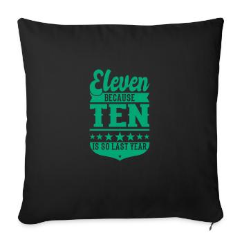 11 BECAUSE 10 IS SO LAST YEAR 11 Anniversaire Garçons - Housse de coussin décorative 45 x 45 cm - noir - Devant