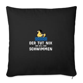 Schwimmen Spruch Lustig Der Tut Nix Der Will Nur - Sofakissenbezug 45 x 45 cm - Schwarz - Vorne