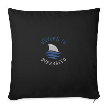Schwimmen Spruch Lustig Oxygen Is Overrated - Sofakissenbezug 45 x 45 cm - Schwarz - Vorne