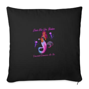 Meerjungfrauen Schwimmen Spruch Einer Von Uns - Sofakissenbezug 45 x 45 cm - Schwarz - Vorne