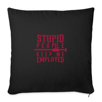 Policeman Saying Funny Stupid People Keep Me - Sofa pillowcase 17,3'' x 17,3'' (45 x 45 cm) - black - Front