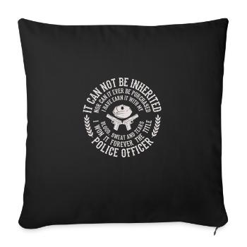 Policier disant qu’il ne peut pas être hérité et ne peut pas - Housse de coussin décorative 45 x 45 cm - noir - Devant