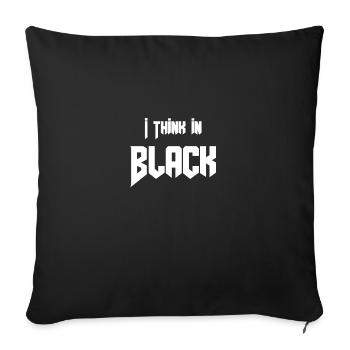 Gothic Saying Funny I Think In Black - Sofa pillowcase 17,3'' x 17,3'' (45 x 45 cm) - black - Front
