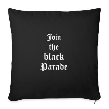 Goth Gothic join the Black Parade - Sofa pillowcase 17,3'' x 17,3'' (45 x 45 cm) - black - Front