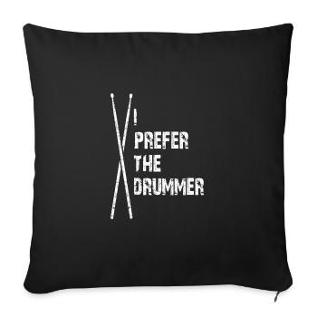 I prefer the Drummer | Ich mag den Schlagzeuger - Sofakissenbezug 45 x 45 cm - Schwarz - Vorne