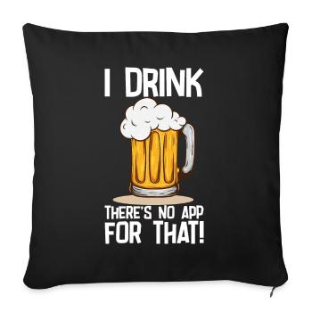 Beer I Drink Theres No App For That - Sofa pillowcase 17,3'' x 17,3'' (45 x 45 cm) - black - Front